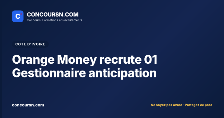 Illustration de l’article : Orange Money recrute 01 Gestionnaire anticipation