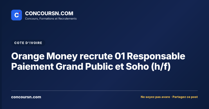 Illustration de l’article : Orange Money recrute 01 Responsable Paiement Grand Public et Soho (h/f)