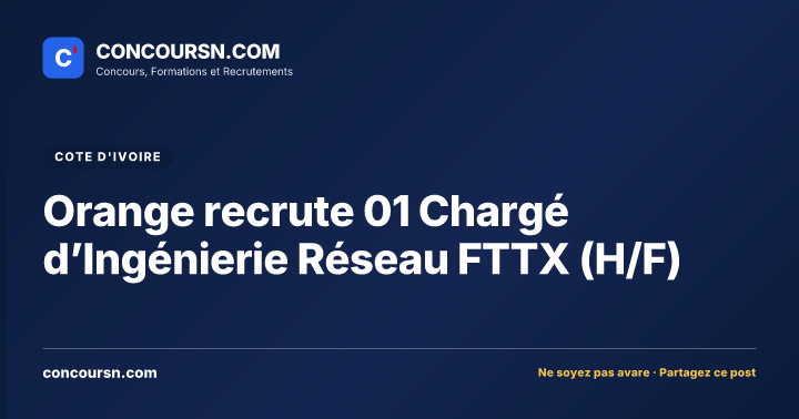 Orange recrute 01 Chargé d’Ingénierie Réseau FTTX (H/F)