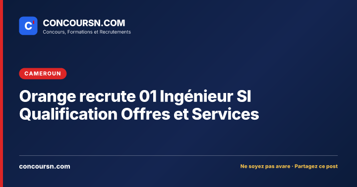 Orange recrute 01 Ingénieur SI Qualification Offres et Services