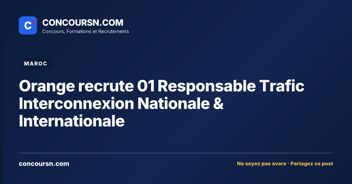 Orange recrute 01 Responsable Trafic Interconnexion Nationale & Internationale