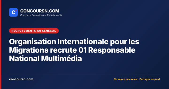 Illustration de l’article : Organisation Internationale pour les Migrations recrute 01 Responsable National Multimédia