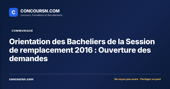 Orientation des Bacheliers de la Session de remplacement 2016 : Ouverture des demandes