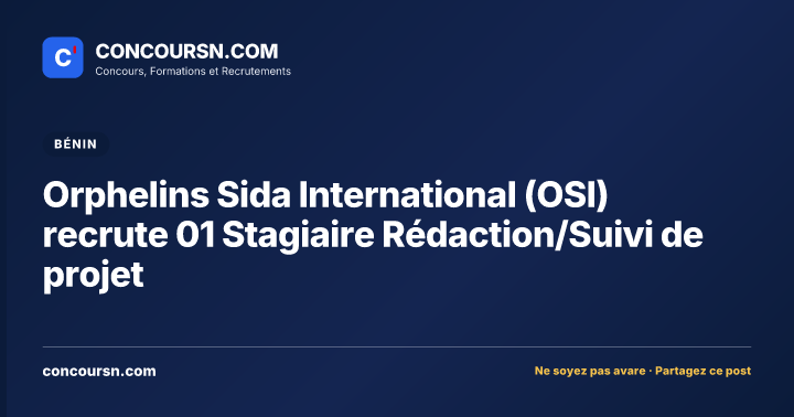 Illustration de l’article : Orphelins Sida International (OSI) recrute 01 Stagiaire Rédaction/Suivi de projet