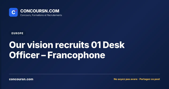 Our vision recruits 01 Desk Officer – Francophone