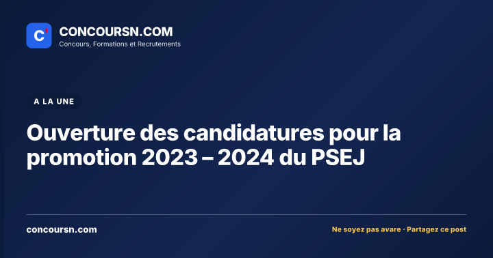 Illustration de l’article : Ouverture des candidatures pour la promotion 2023 – 2024 du PSEJ