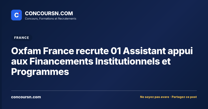 Illustration de l’article : Oxfam France recrute 01 Assistant appui aux Financements Institutionnels et Programmes