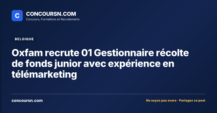 Illustration de l’article : Oxfam recrute 01 Gestionnaire récolte de fonds junior avec expérience en télémarketing