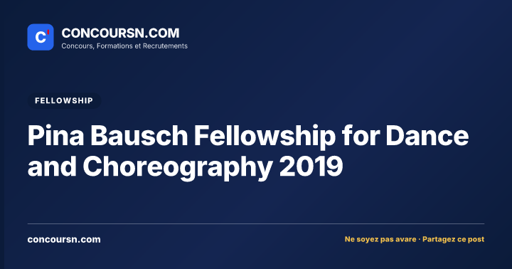 Pina Bausch Fellowship for Dance and Choreography 2019