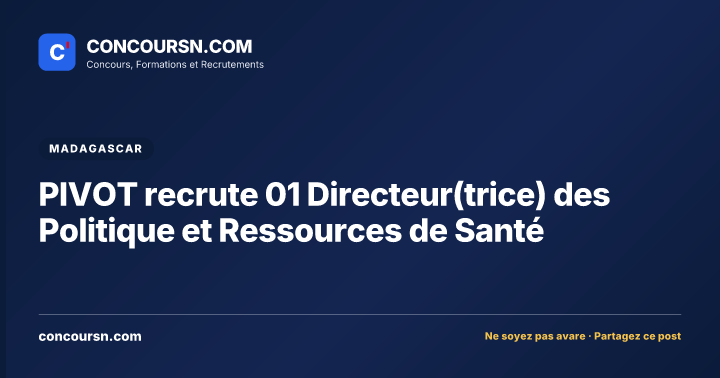 PIVOT recrute 01 Directeur(trice) des Politique et Ressources de Santé