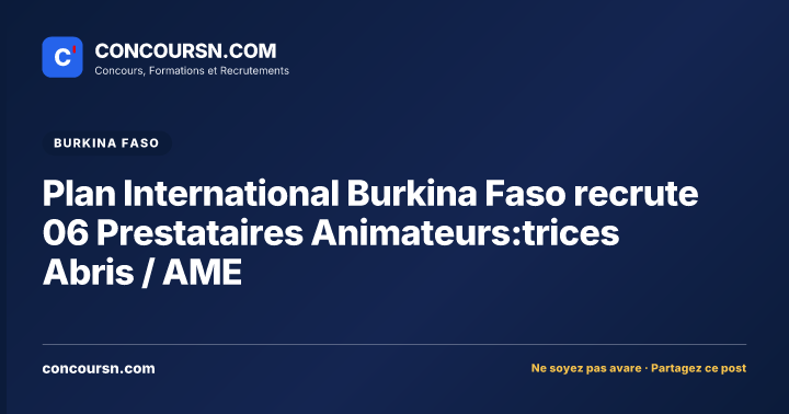 Illustration de l’article : Plan International Burkina Faso recrute 06 Prestataires Animateurs:trices Abris / AME