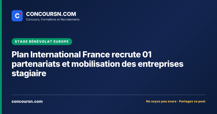 Illustration de l’article : Plan International France recrute 01 partenariats et mobilisation des entreprises stagiaire