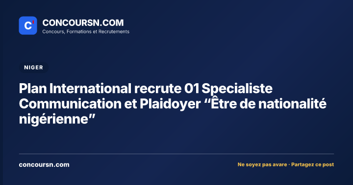 Illustration de l’article : Plan International recrute 01 Specialiste Communication et Plaidoyer “Être de nationalité nigérienne”