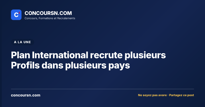 Plan International recrute plusieurs Profils dans plusieurs pays