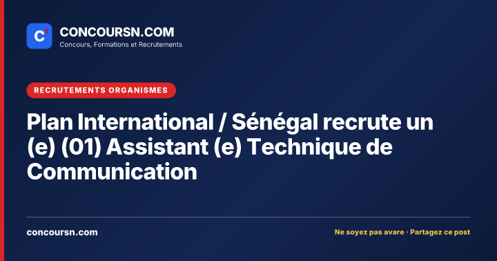 Illustration de l’article : Plan International / Sénégal recrute un (e) (01) Assistant (e) Technique de Communication