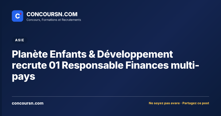 Planète Enfants & Développement recrute 01 Responsable Finances multi-pays
