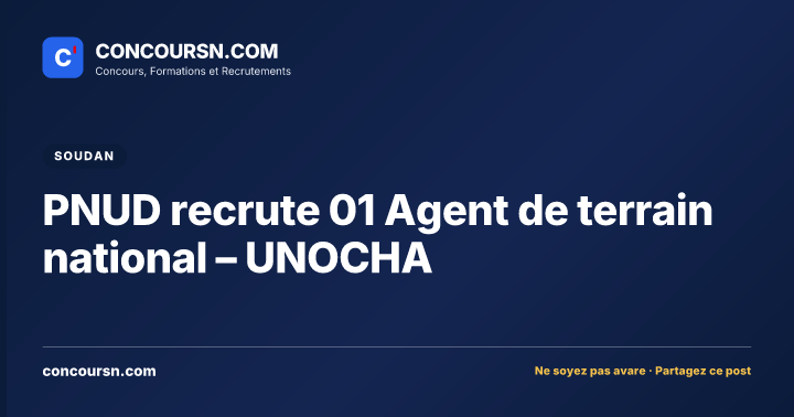 Illustration de l’article : PNUD recrute 01 Agent de terrain national – UNOCHA