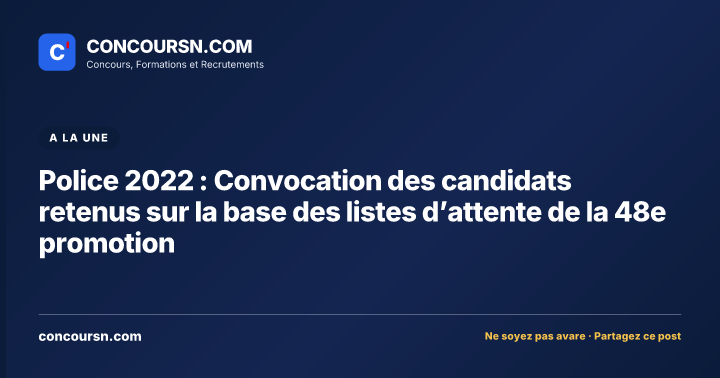Police 2022 : Convocation des candidats retenus sur la base des listes d’attente de la 48e promotion