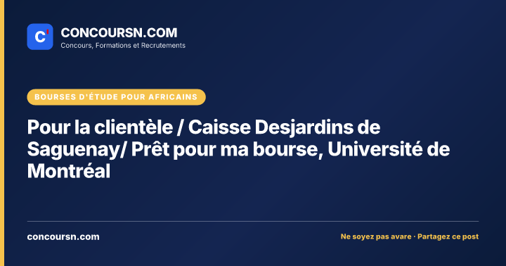 Illustration de l’article : Pour la clientèle / Caisse Desjardins de Saguenay/ Prêt pour ma bourse, Université de Montréal