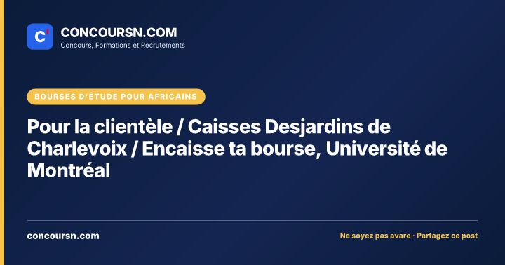 Illustration de l’article : Pour la clientèle / Caisses Desjardins de Charlevoix / Encaisse ta bourse, Université de Montréal