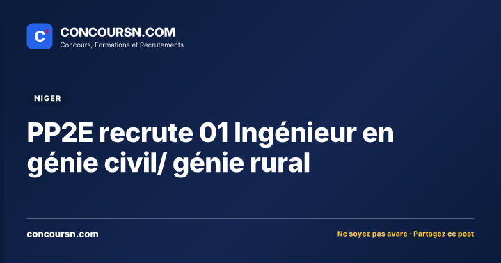 PP2E recrute 01 Ingénieur en génie civil/ génie rural
