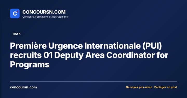 Première Urgence Internationale (PUI) recruits 01 Deputy Area Coordinator for Programs