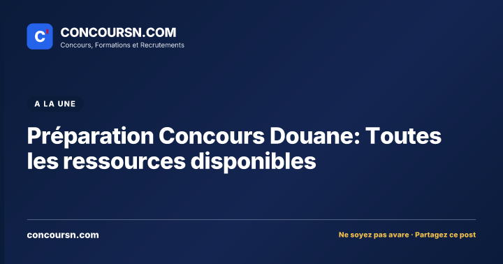 Illustration de l’article : Préparation Concours Douane: Toutes les ressources disponibles