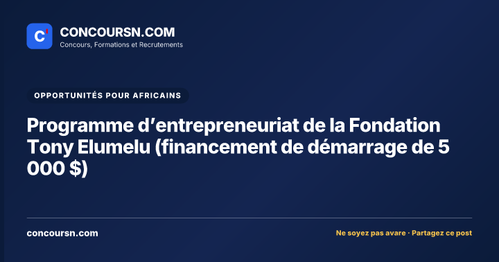 Illustration de l’article : Programme d’entrepreneuriat de la Fondation Tony Elumelu (financement de démarrage de 5 000 $)
