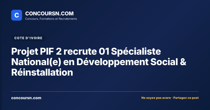 Illustration de l’article : Projet PIF 2 recrute 01 Spécialiste National(e) en Développement Social & Réinstallation