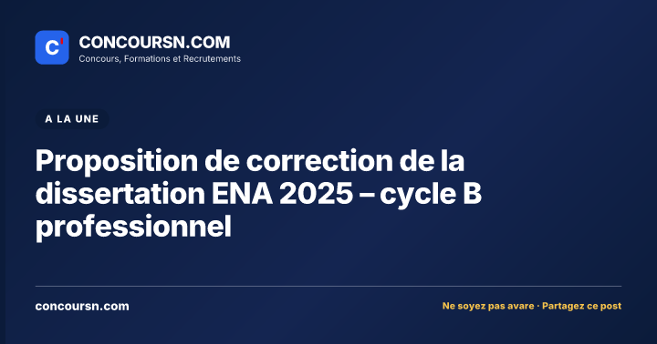 Proposition de correction de la dissertation ENA 2025 – cycle B professionnel