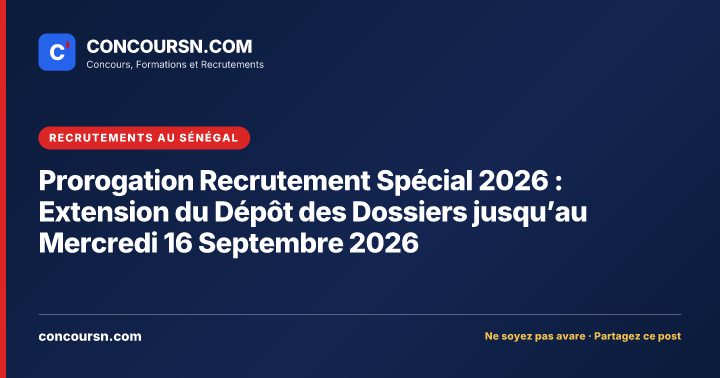 Illustration de l’article : Prorogation Recrutement Spécial 2026 : Extension du Dépôt des Dossiers jusqu’au Mercredi 16 Septembre 2026