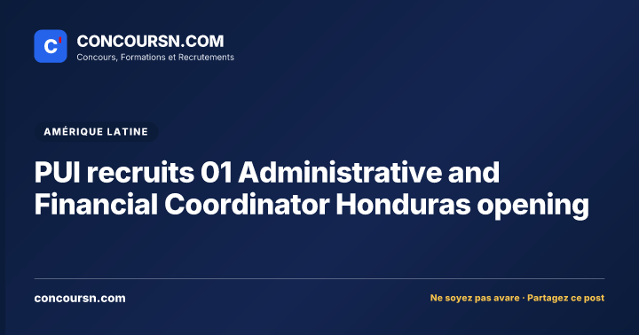 Illustration de l’article : PUI recruits 01 Administrative and Financial Coordinator Honduras opening