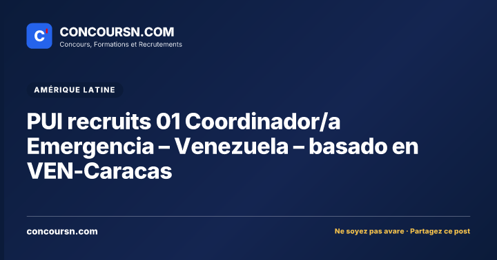 PUI recruits 01 Coordinador/a Emergencia – Venezuela – basado en VEN-Caracas