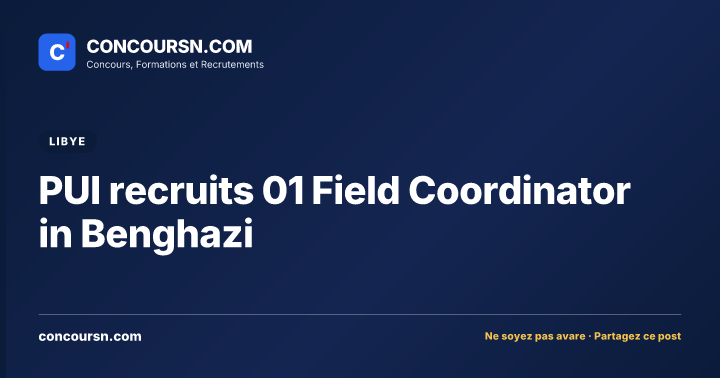 PUI recruits 01 Field Coordinator in Benghazi