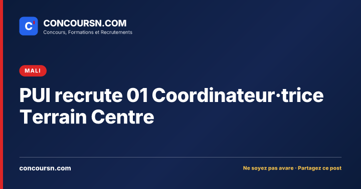 PUI recrute 01 Coordinateur·trice Terrain Centre