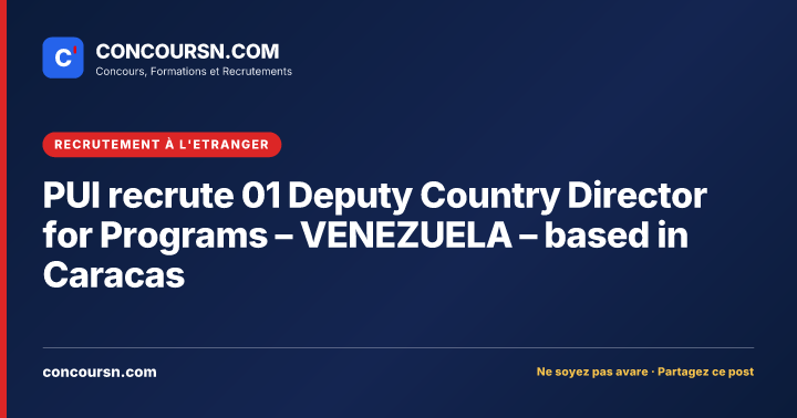 Illustration de l’article : PUI recrute 01 Deputy Country Director for Programs – VENEZUELA – based in Caracas