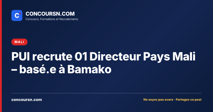 Illustration de l’article : PUI recrute 01 Directeur Pays Mali – basé.e à Bamako