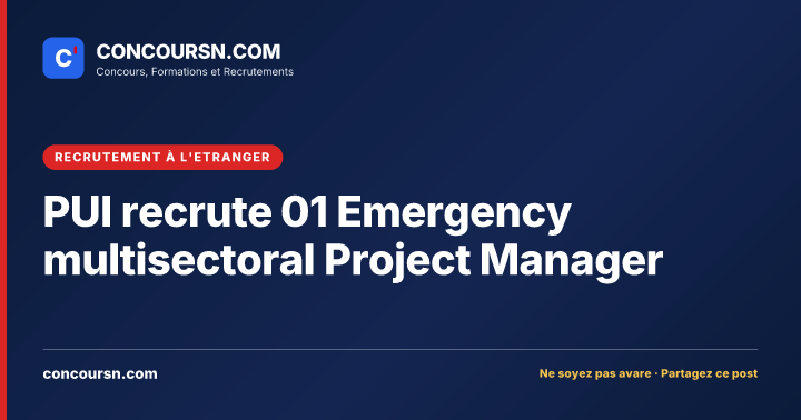 PUI recrute 01 Emergency multisectoral Project Manager