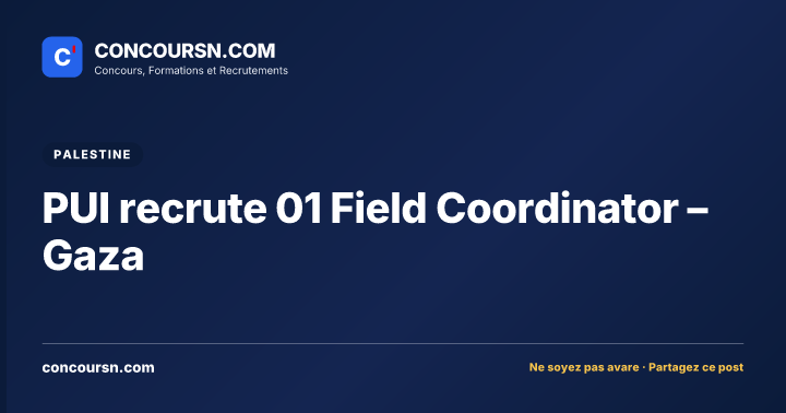 PUI recrute 01 Field Coordinator – Gaza