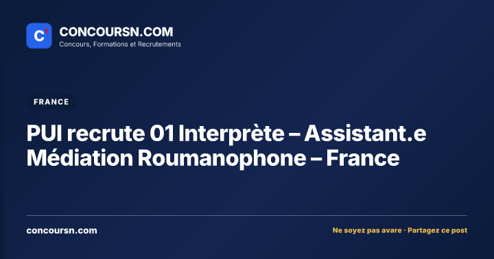 Illustration de l’article : PUI recrute 01 Interprète – Assistant.e Médiation Roumanophone – France