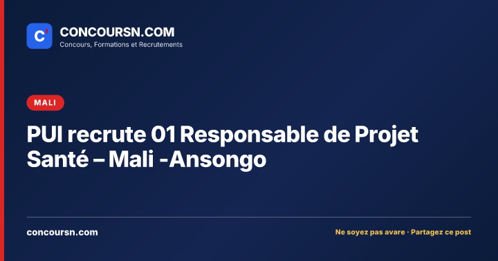 Illustration de l’article : PUI recrute 01 Responsable de Projet Santé – Mali -Ansongo