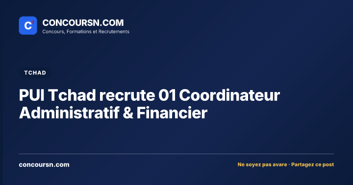 Illustration de l’article : PUI Tchad recrute 01 Coordinateur Administratif & Financier