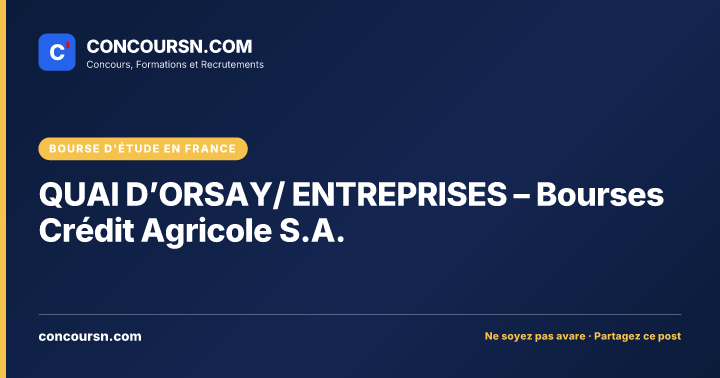 Illustration de l’article : QUAI D’ORSAY/ ENTREPRISES – Bourses Crédit Agricole S.A.