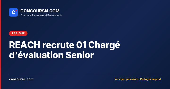 Illustration de l’article : REACH recrute 01 Chargé d’évaluation Senior