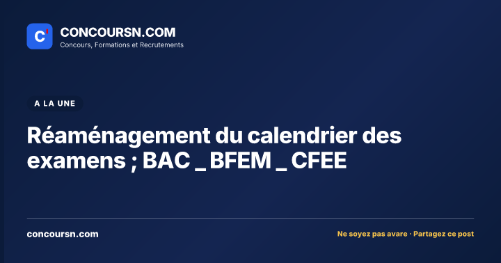 Réaménagement du calendrier des examens ; BAC _ BFEM _ CFEE