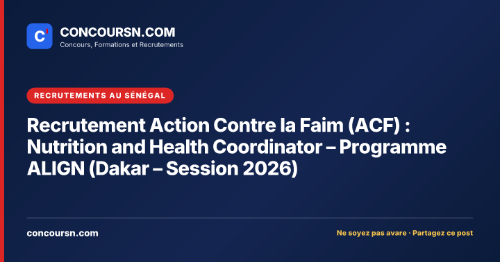 Illustration de l’article : Recrutement Action Contre la Faim (ACF) : Nutrition and Health Coordinator – Programme ALIGN (Dakar – Session 2026)