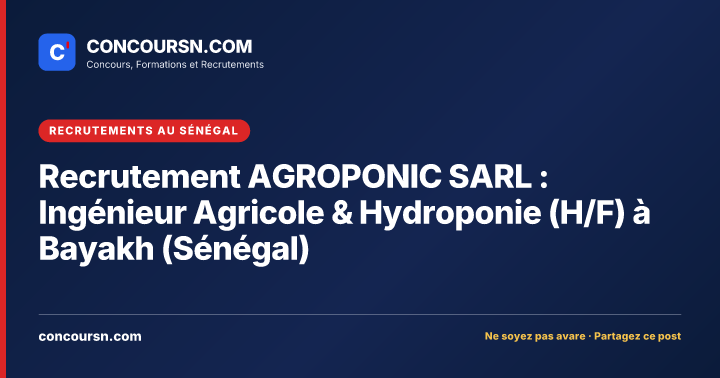 Illustration de l’article : Recrutement AGROPONIC SARL : Ingénieur Agricole & Hydroponie (H/F) à Bayakh (Sénégal)