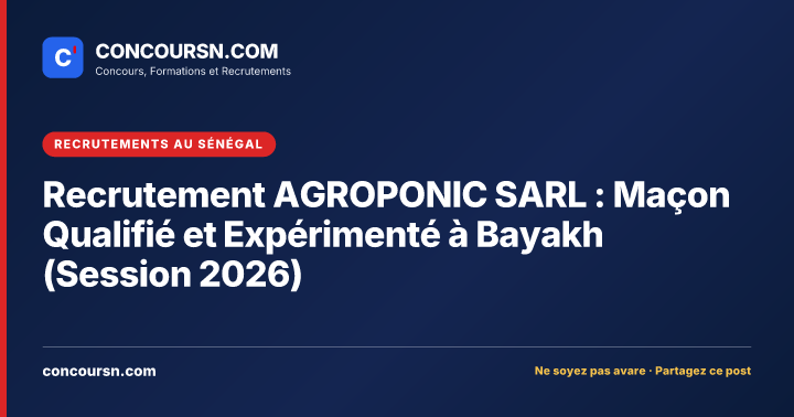 Illustration de l’article : Recrutement AGROPONIC SARL : Maçon Qualifié et Expérimenté à Bayakh (Session 2026)