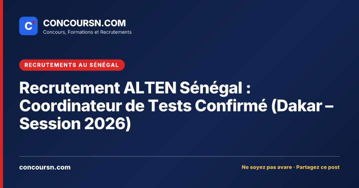 Recrutement ALTEN Sénégal : Coordinateur de Tests Confirmé (Dakar – Session 2026)