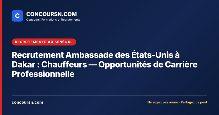 Illustration de l’article : Recrutement Ambassade des États-Unis à Dakar : Chauffeurs — Opportunités de Carrière Professionnelle